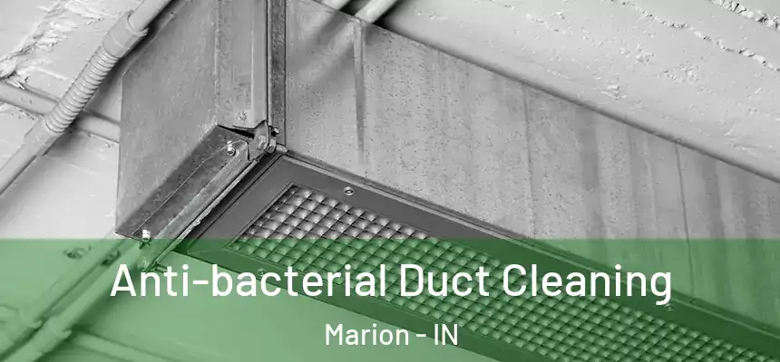  Anti-bacterial Duct Cleaning Marion - IN