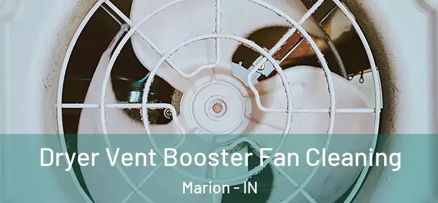  Dryer Vent Booster Fan Cleaning Marion - IN