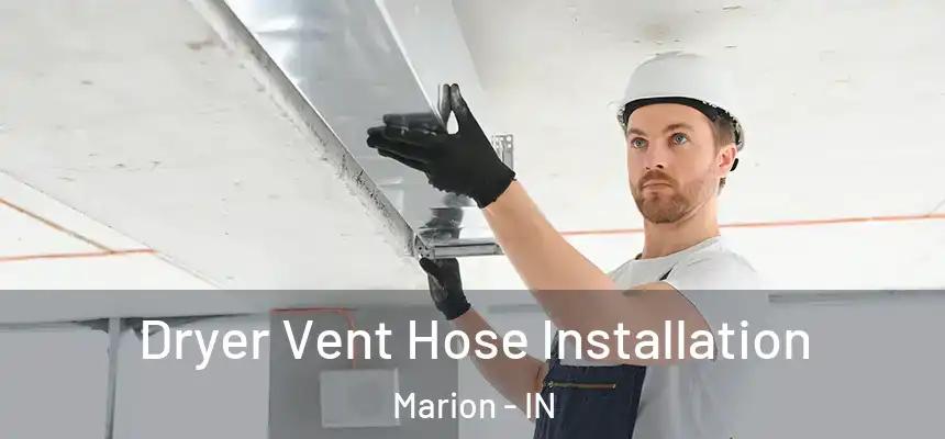  Dryer Vent Hose Installation Marion - IN