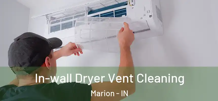  In-wall Dryer Vent Cleaning Marion - IN