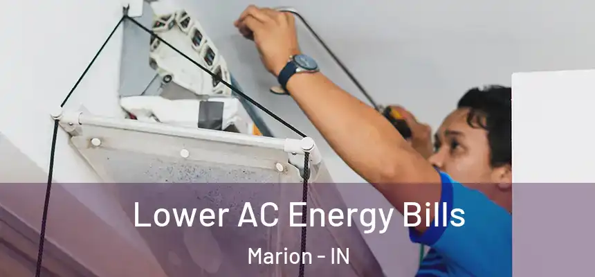  Lower AC Energy Bills Marion - IN
