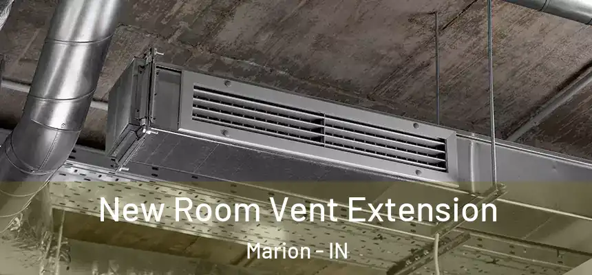  New Room Vent Extension Marion - IN