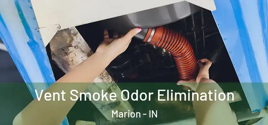  Vent Smoke Odor Elimination Marion - IN