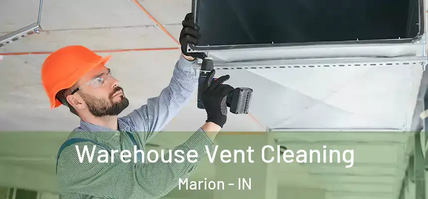  Warehouse Vent Cleaning Marion - IN
